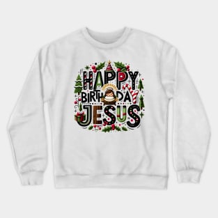 Happy Birthday Jesus Crewneck Sweatshirt